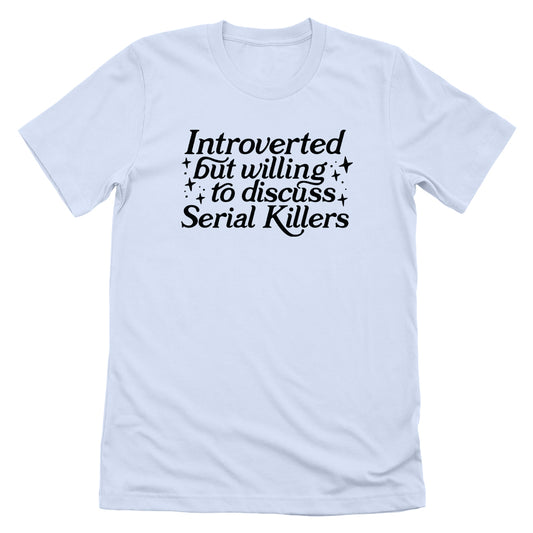 Introverted But Willing To Discuss Serial Killers