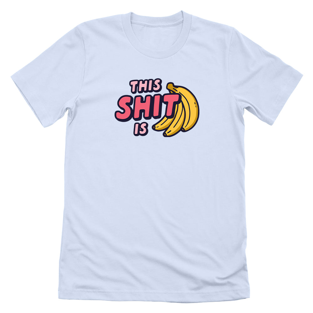 This Shit is Bananas (Front Print)