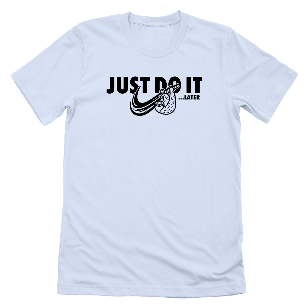 Just Do It Later