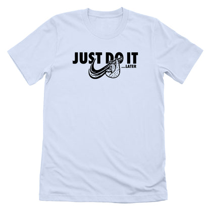 Just Do It Later