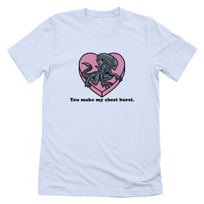 You make my Chest Burst