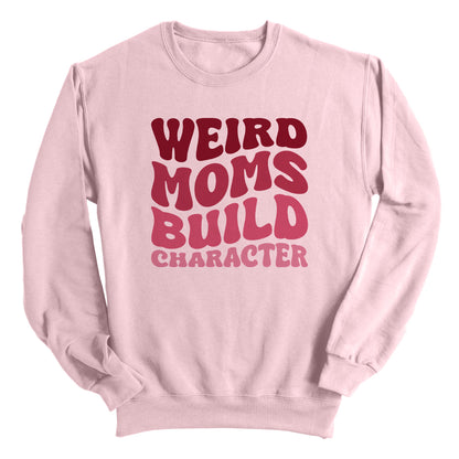 Weird Moms Build Character
