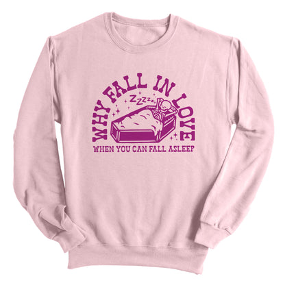 Why Fall In Love When You Can Fall Asleep