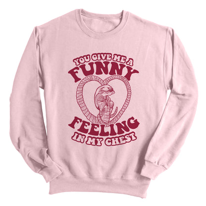 You give me a Funny Feeling in my Chest