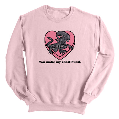 You make my Chest Burst