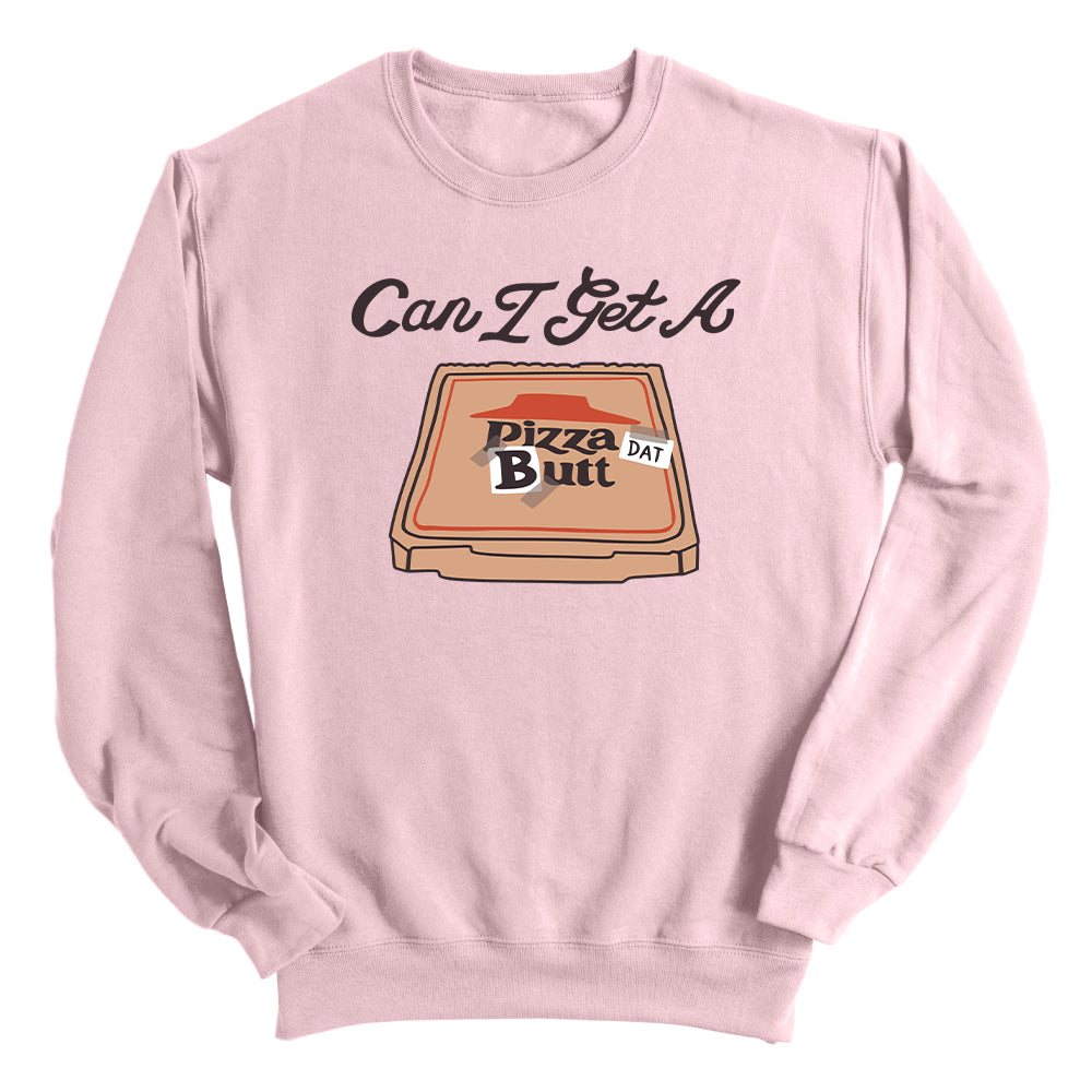 Can I Get A Pizza Dat Butt