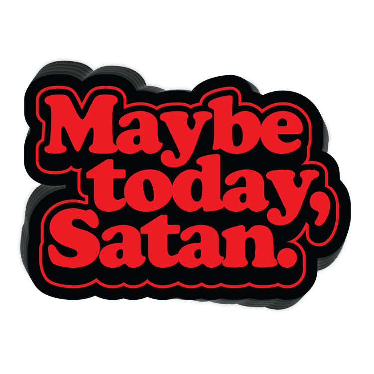 Maybe Today Satan (Decal)