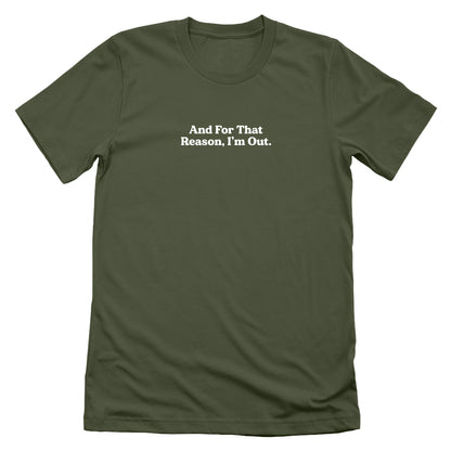 And For That Reason, I'm Out (Front Print)