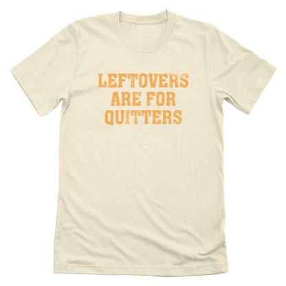 Leftovers Are For Quitters