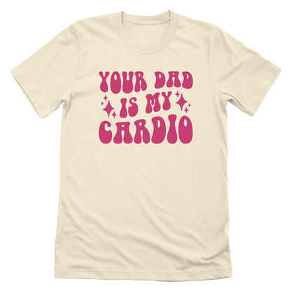 Your Dad Is My Cardio (Front Print)