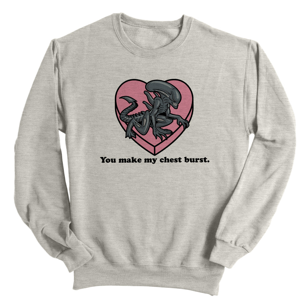 You make my Chest Burst