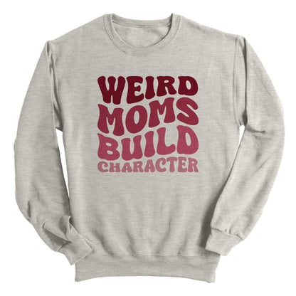 Weird Moms Build Character