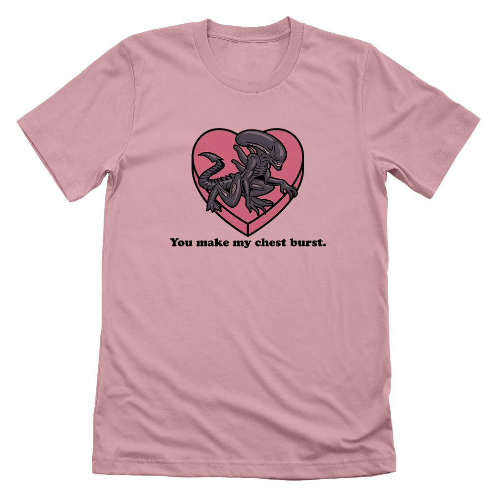 You make my Chest Burst