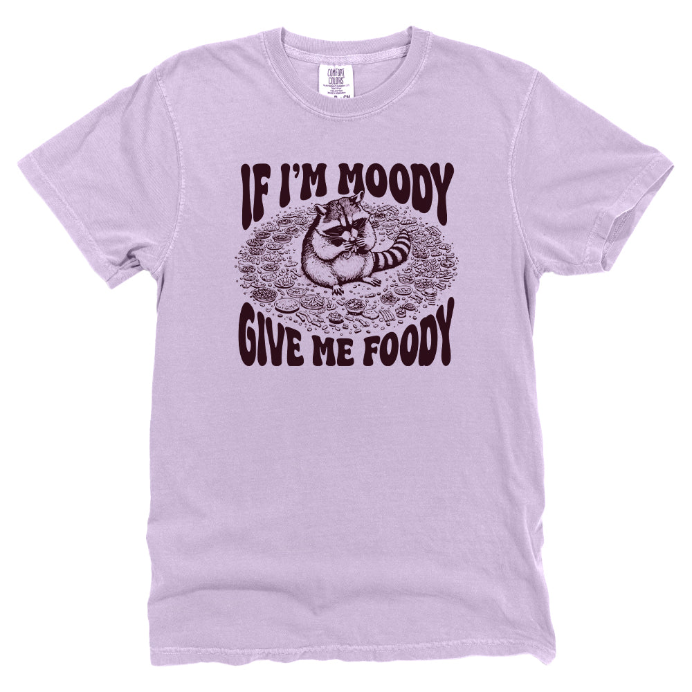 If I'm Moody Give Me Foody