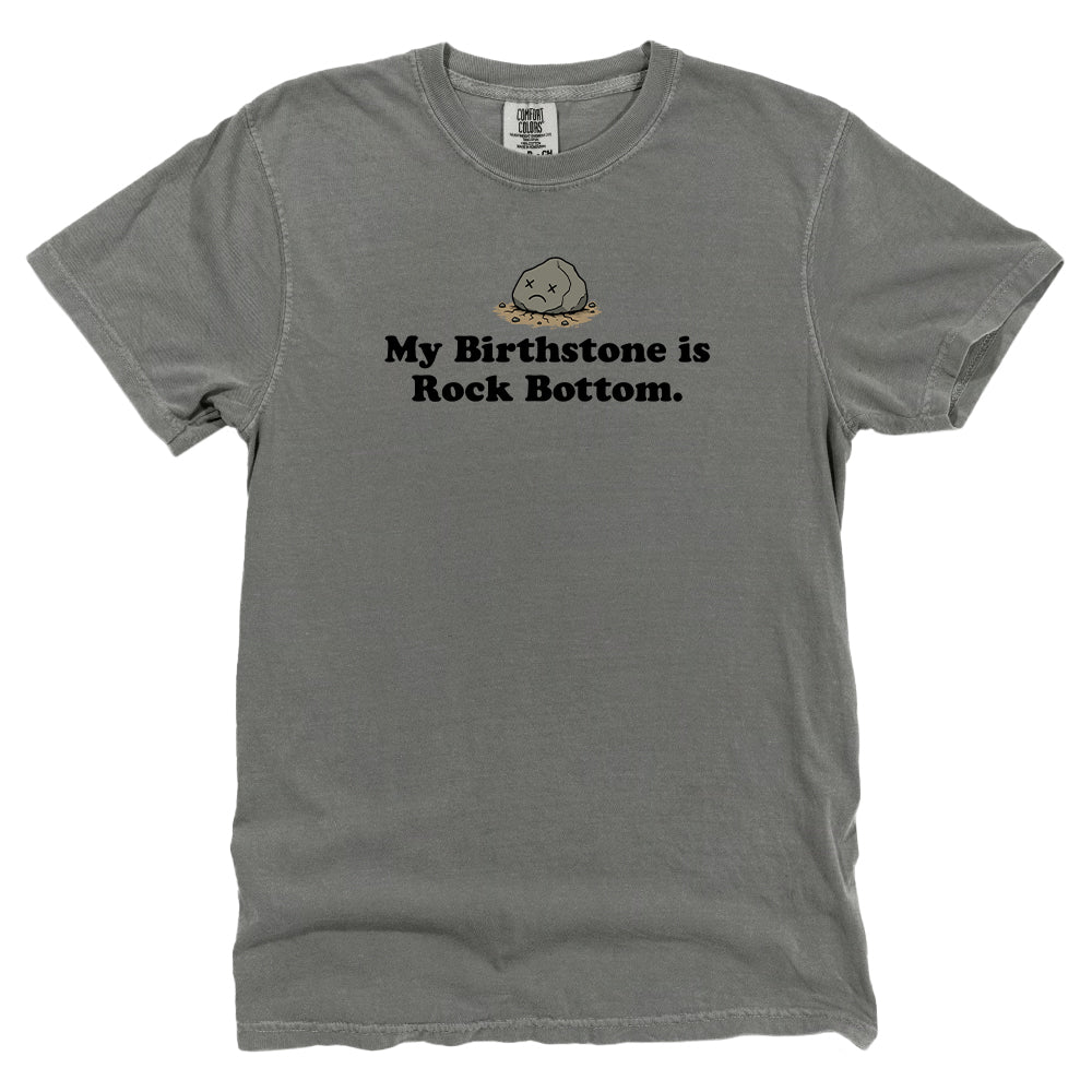 My Birthstone is Rock Bottom