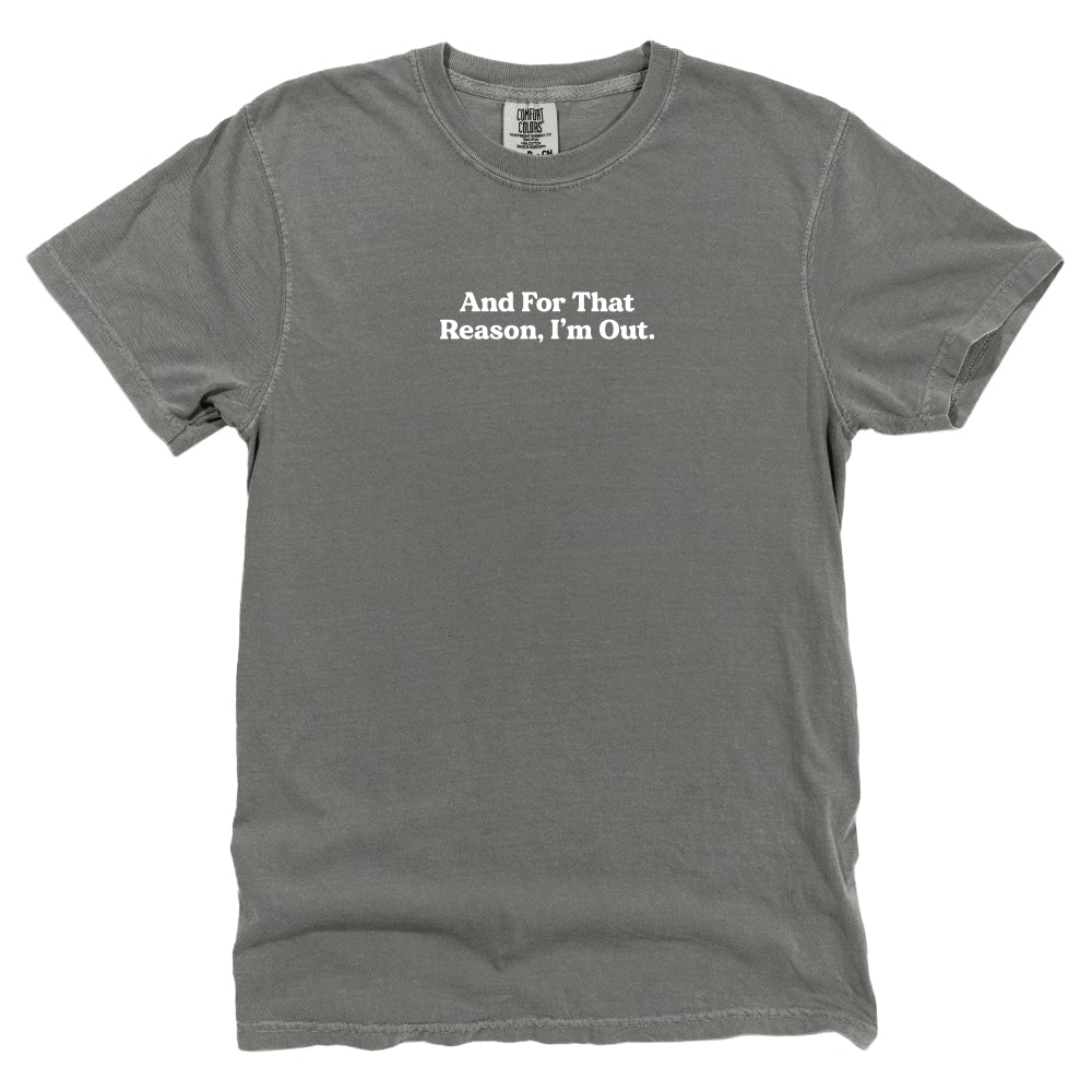 And For That Reason, I'm Out (Front Print)
