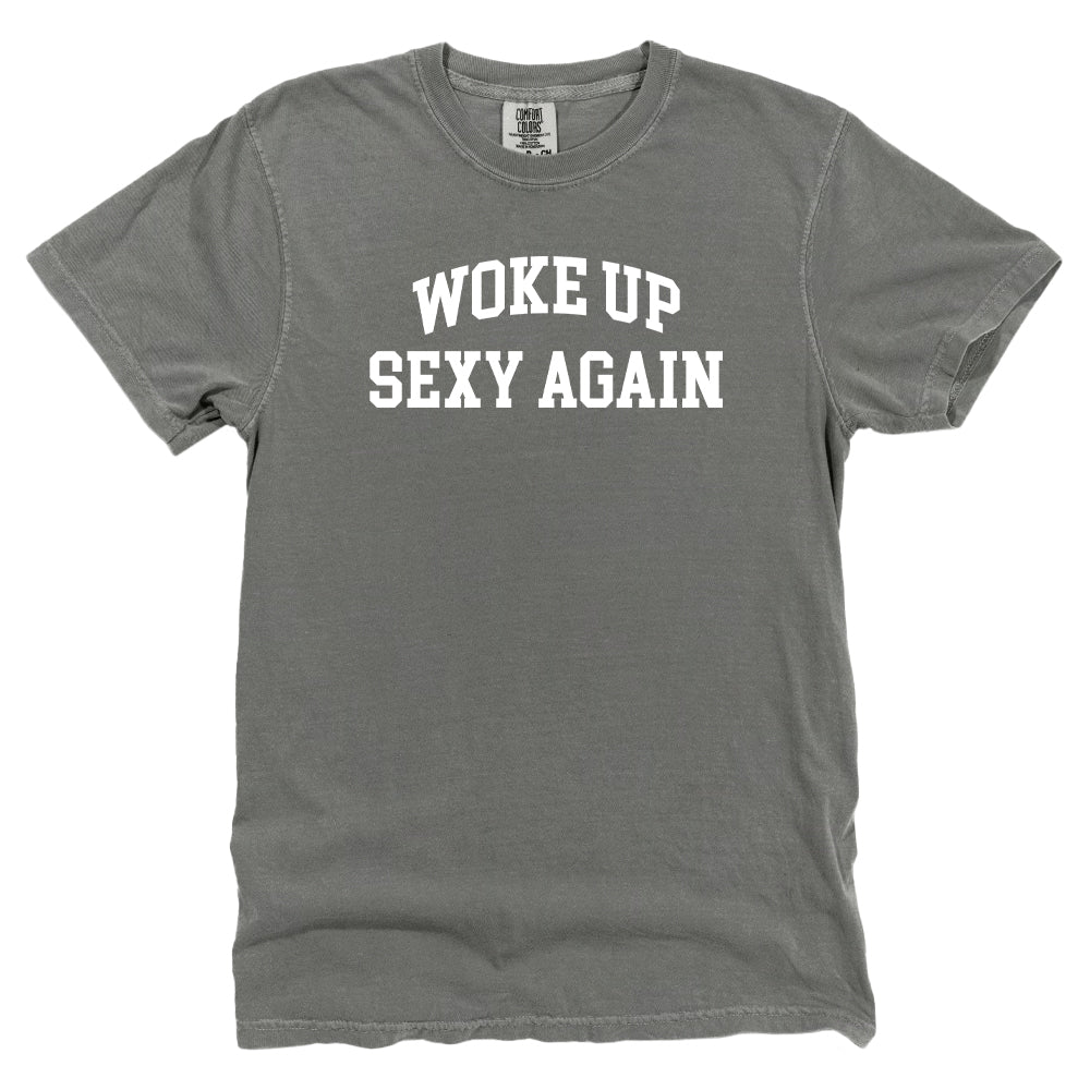 Woke Up Sexy Again (Front Print)