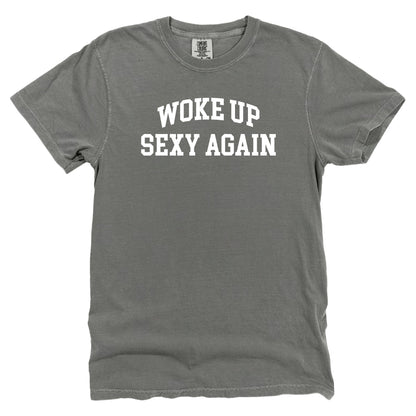 Woke Up Sexy Again (Front Print)