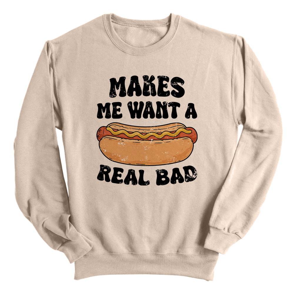 Makes Me Want A Hotdog Real Bad