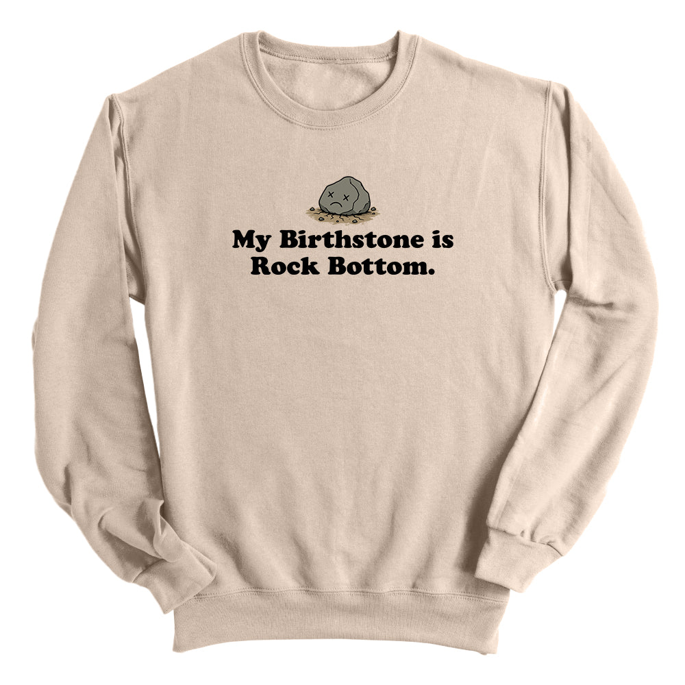 My Birthstone is Rock Bottom