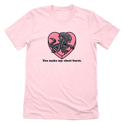 You make my Chest Burst