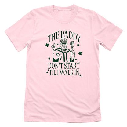 The Paddy Don't Start 'Til I Walk In (Green)