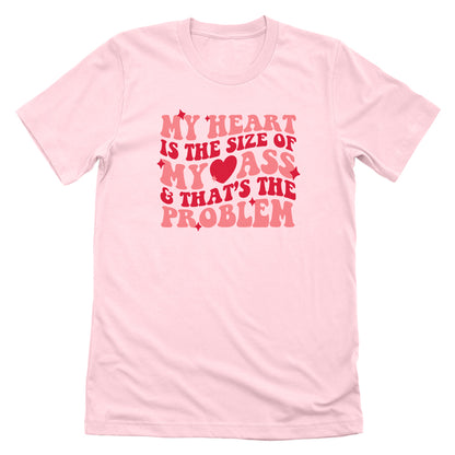 My Heart Is The Size Of My Ass