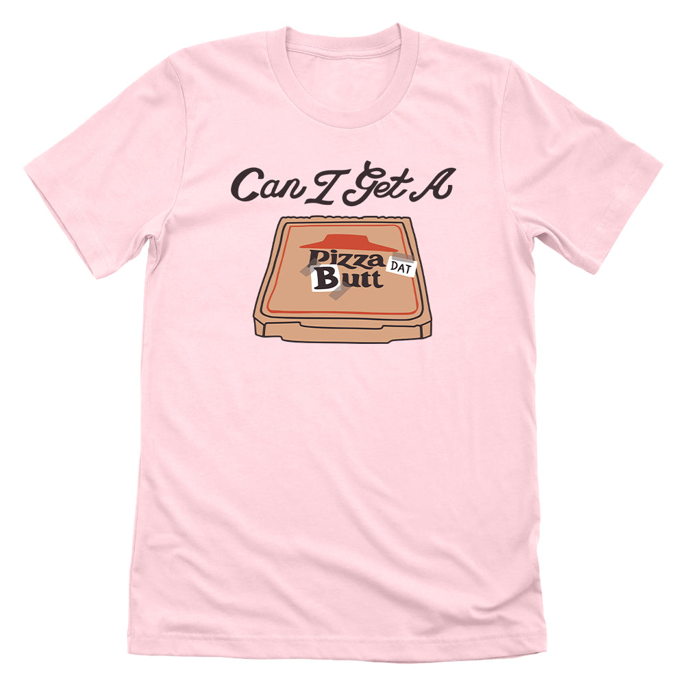 Can I Get A Pizza Dat Butt