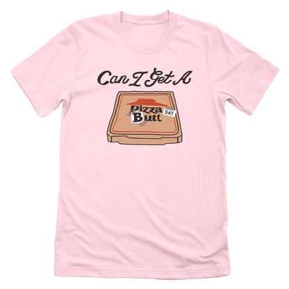 Can I Get A Pizza Dat Butt