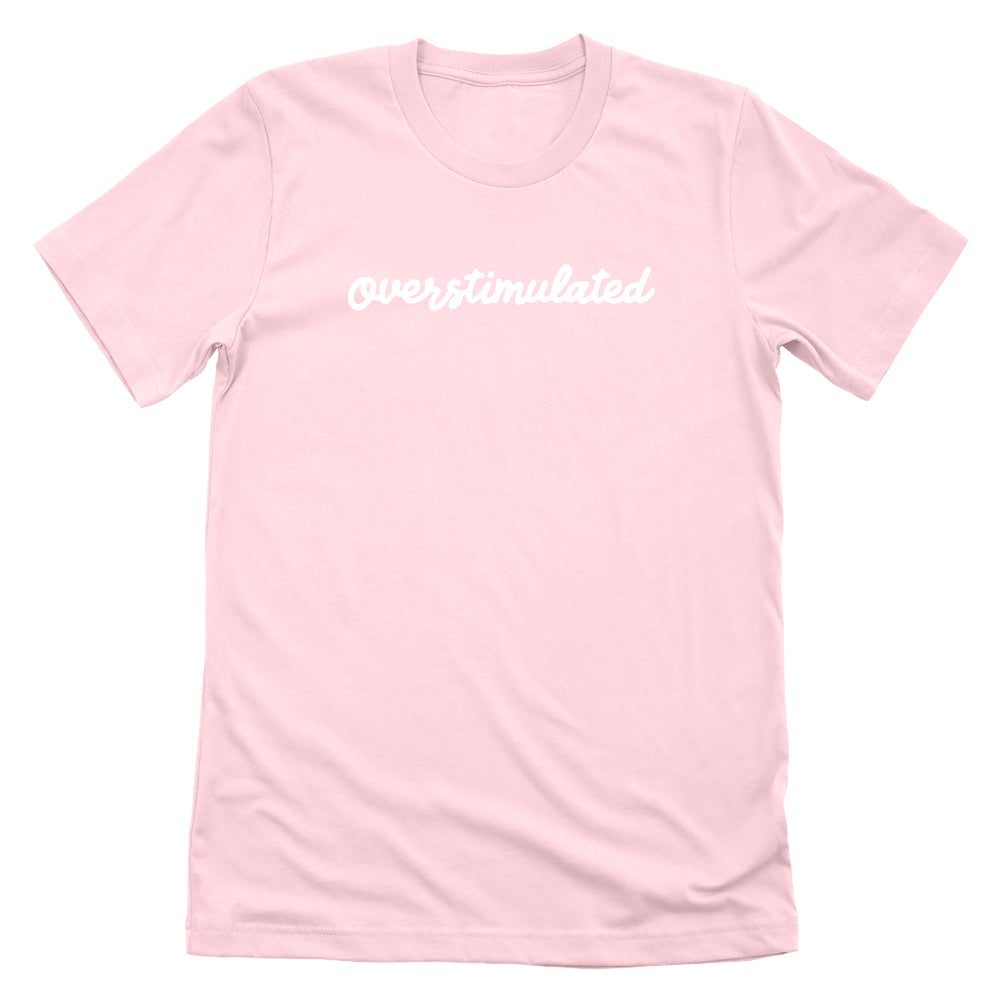 Overstimulated (Front Print)