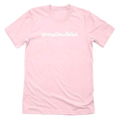 Overstimulated (Front Print)
