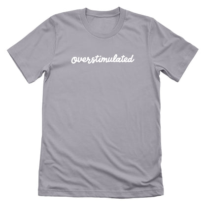 Overstimulated (Front Print)
