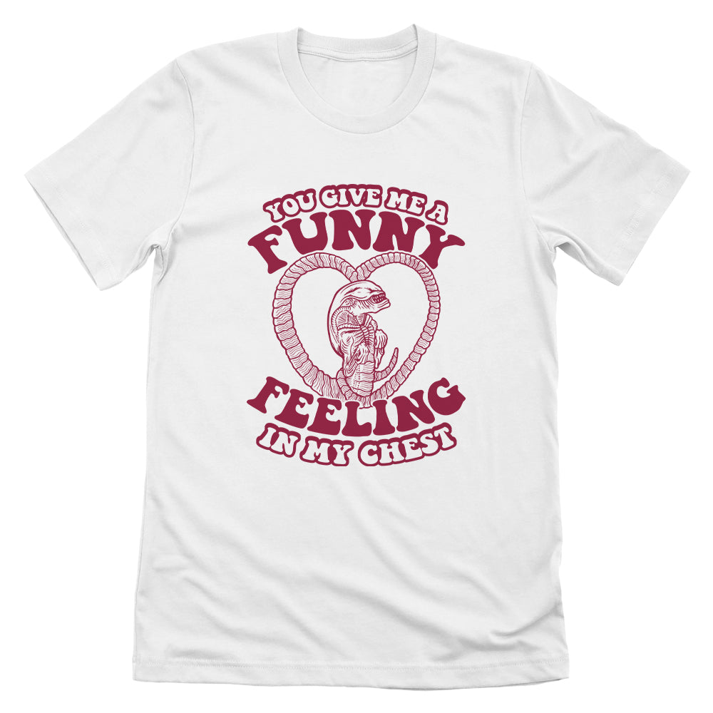 You give me a Funny Feeling in my Chest