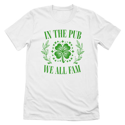 In The Pub We All Fam (White)