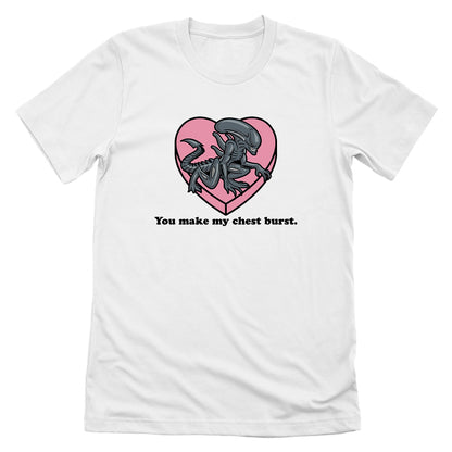 You make my Chest Burst