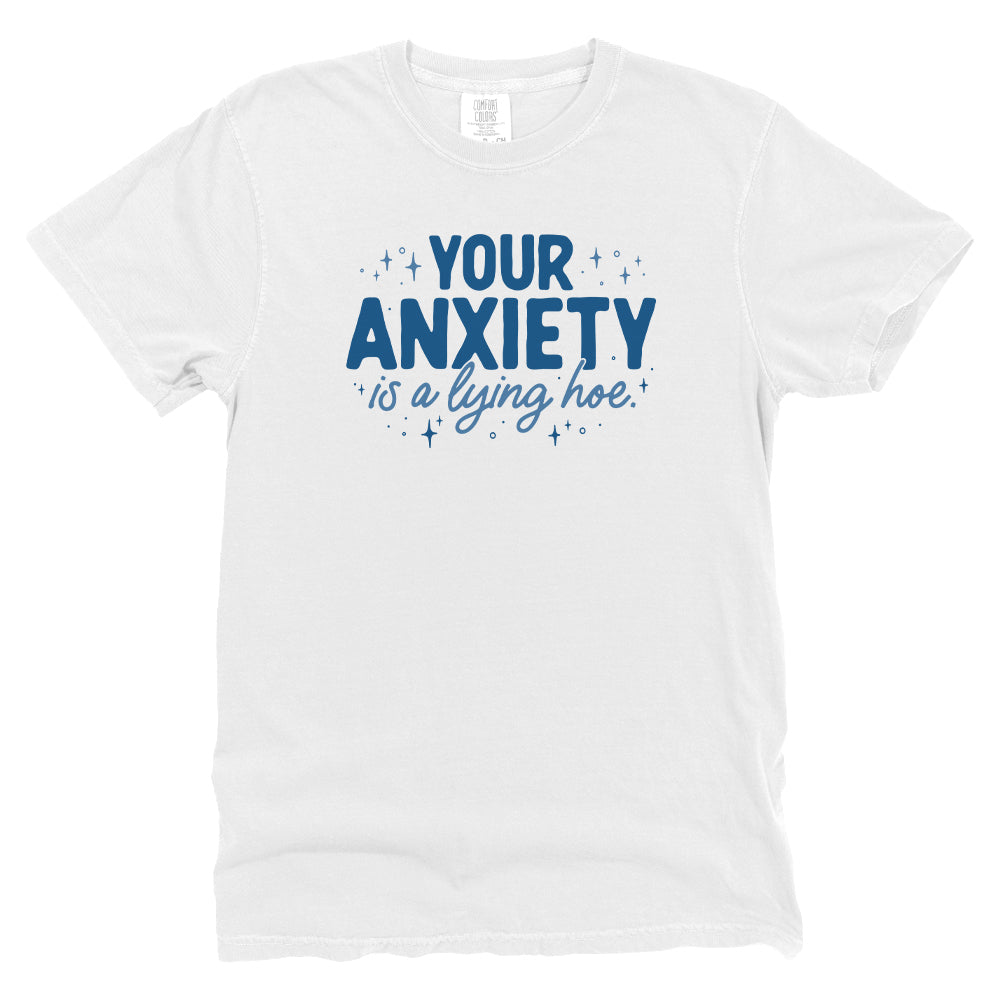 Your Anxiety is a Lying Hoe