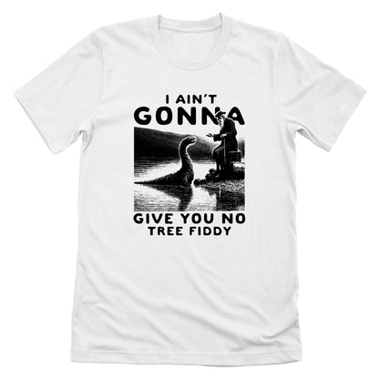 I Ain't Gonna Give You No Tree Fiddy