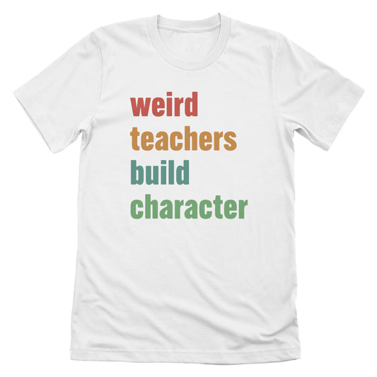 Weird Teachers Build Character
