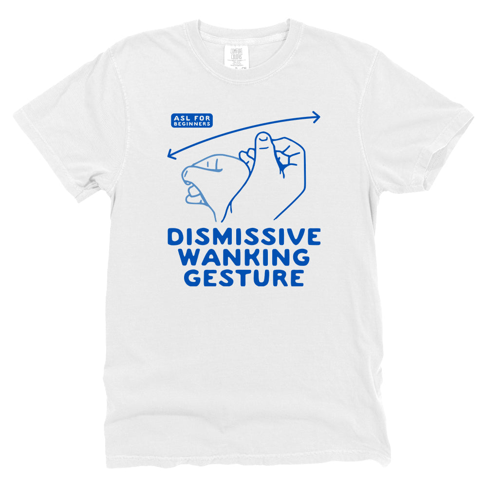 Dismissive Wanking Gesture (Front Print)