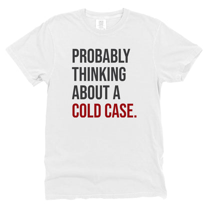Probably Thinking About A Cold Case