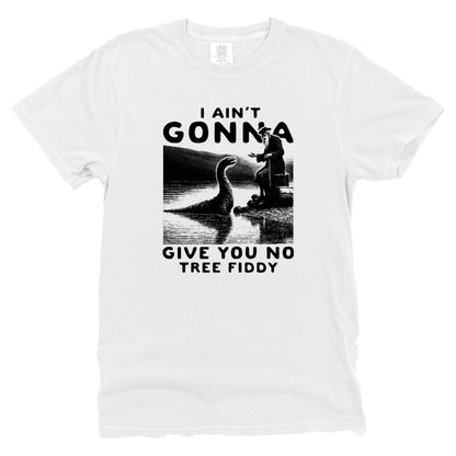I Ain't Gonna Give You No Tree Fiddy