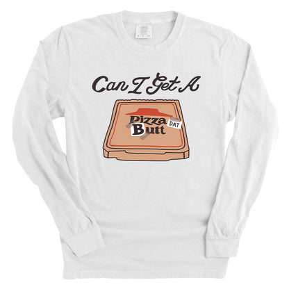 Can I Get A Pizza Dat Butt