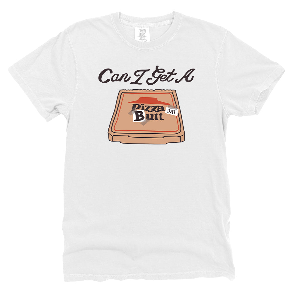 Can I Get A Pizza Dat Butt
