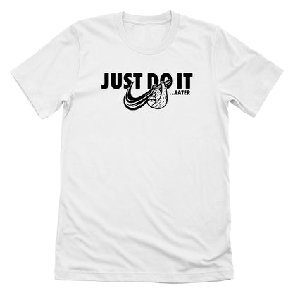 Just Do It Later