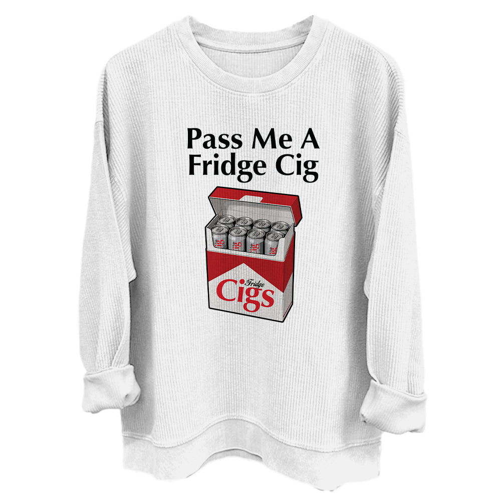 Pass Me A Fridge Cig