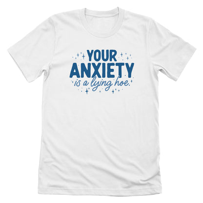 Your Anxiety is a Lying Hoe