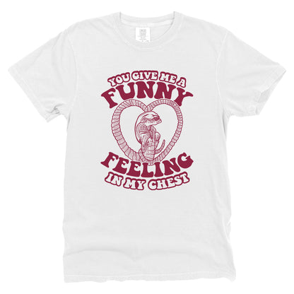 You give me a Funny Feeling in my Chest