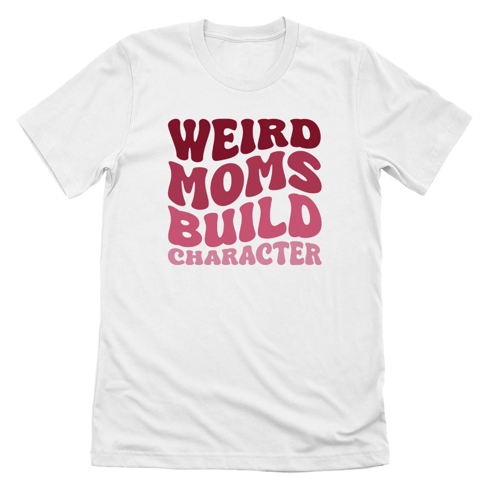 Weird Moms Build Character