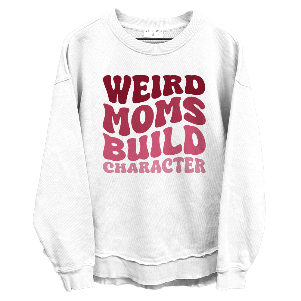 Weird Moms Build Character
