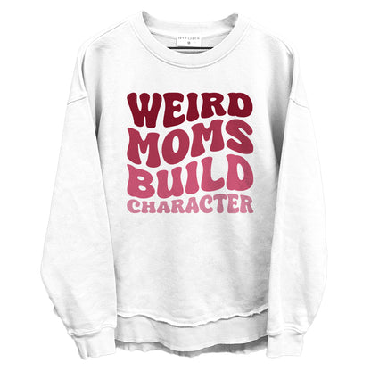 Weird Moms Build Character